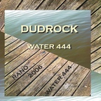 DUDROCK - WATER 444