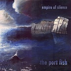 The Port Fish - Empire Of Silence