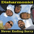 Disharmonici - Never Ending Sorry
