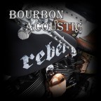 Bourbon Acoustic - Rebel