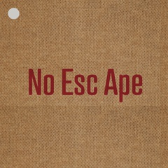 No Esc Ape - Isolated