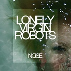 Lonely virgin robots - Noise