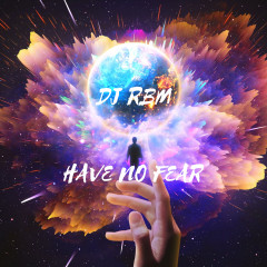 DJ RBM - Have No Fear